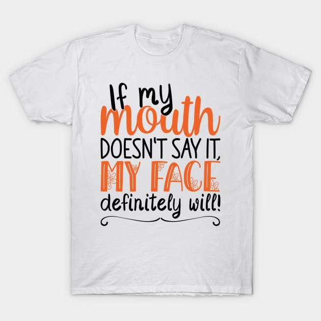 If My Mouth Doesnt Say It | Black and Orange Text Womens Funny T-Shirt by Estrytee